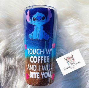 Touch My Coffee & I will bite you stitch tumblers